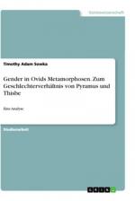 Gender in Ovids Metamorphosen. Zum Geschlechterverhältnis von Pyramus und Thisbe