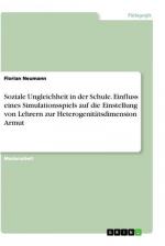 Soziale Ungleichheit in der Schule. Einfluss eines Simulationsspiels auf die Einstellung von Lehrern zur Heterogenitätsdimension Armut