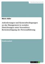 Anforderungen und Kontextbedingungen an das Management in sozialen Einrichtungen unter besonderer Berücksichtigung der Personalführung