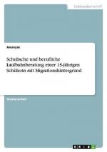 Schulische und berufliche Laufbahnberatung einer 15-jährigen Schülerin mit Migrationshintergrund