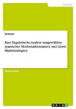 Eine linguistische Analyse ausgewählter spanischer Modemarkennamen und deren Marktstrategien