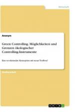 Green Controlling. Möglichkeiten und Grenzen ökologischer Controlling-Instrumente