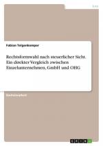 Rechtsformwahl nach steuerlicher Sicht. Ein direkter Vergleich zwischen Einzelunternehmen, GmbH und OHG