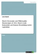 Marx¿s  Economic and Philosophic Manuscripts of 1844. Marx¿s early humanism and human flourishing under capitalism