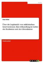 Über die Legitimität von militärischen Interventionen. Eine Abhandlung im Lichte des Realismus und des Liberalismus