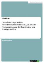 Die zehnte Plage und die Pessachvorschriften in Ex 12, 21-28. Eine Problematisierung der Textstruktur und des Gottesbildes