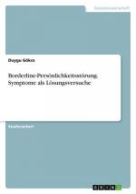 Borderline-Persönlichkeitsstörung. Symptome als Lösungsversuche