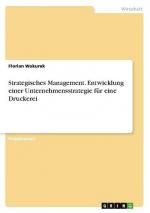 Strategisches Management. Entwicklung einer Unternehmensstrategie für eine Druckerei