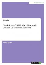Cats Tolerate Cold Weather. Most Adult Cats can Go Outdoors in Winter