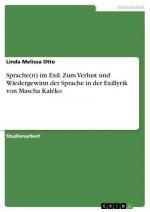 Sprache(n) im Exil. Zum Verlust und Wiedergewinn der Sprache in der Exillyrik von Mascha Kaléko