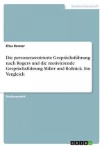 Die personenzentrierte Gesprächsführung nach Rogers und die motivierende Gesprächsführung Miller und Rollnick. Ein Vergleich