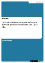 Die Rolle und Bedeutung der Hafenstadt Tyros im phönikischen Handel des 1. Jt. v. Chr.