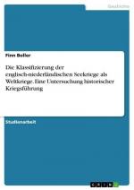 Die Klassifizierung der englisch-niederländischen Seekriege als Weltkriege. Eine Untersuchung historischer Kriegsführung