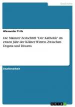 Die Mainzer Zeitschrift "Der Katholik" im ersten Jahr der Kölner Wirren. Zwischen Dogma und Dissens