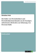 Die Rolle von Persönlichkeit und Persönlichkeitsmerkmalen in der heutigen Arbeitswelt. Methoden zur Erfassung von Personal Skills