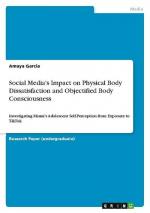 Social Media¿s Impact on Physical Body Dissatisfaction and Objectified Body Consciousness