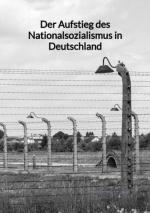 Der Aufstieg des Nationalsozialismus in Deutschland