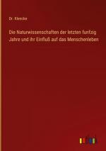 Die Naturwissenschaften der letzten funfzig Jahre und ihr Einfluß auf das Menschenleben