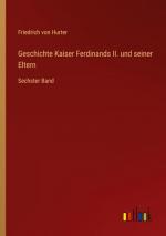 Geschichte Kaiser Ferdinands II. und seiner Eltern