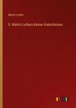 D. Martin Luthers kleiner Katechismus