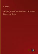 Temples, Tombs, and Monuments of Ancient Greece and Rome