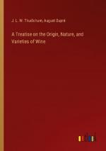 A Treatise on the Origin, Nature, and Varieties of Wine