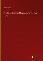 The Bible Christian Magazine, for the Year 1872