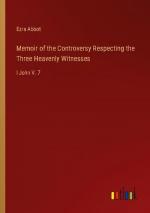 Memoir of the Controversy Respecting the Three Heavenly Witnesses