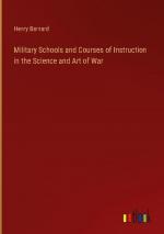 Military Schools and Courses of Instruction in the Science and Art of War