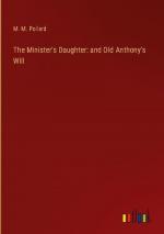 The Minister's Daughter: and Old Anthony's Will