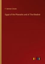 Egypt of the Pharaohs and of The Khedivé