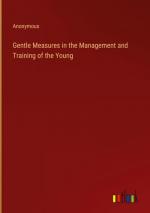 Gentle Measures in the Management and Training of the Young