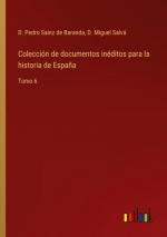 Colección de documentos inéditos para la historia de España