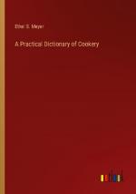 A Practical Dictionary of Cookery