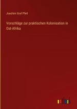 Vorschläge zur praktischen Kolonisation in Ost-Afrika