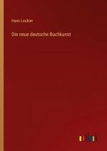 Hans Loubier: Die neue deutsche Buchkuns