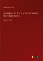 An essay on the American contribution and the democratic idea