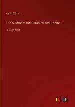 The Madman: His Parables and Poems