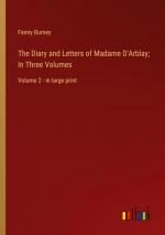 The Diary and Letters of Madame D'Arblay; In Three Volumes