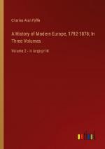 A History of Modern Europe, 1792-1878; In Three Volumes