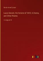 Laura Secord, the heroine of 1812; A Drama, and Other Poems