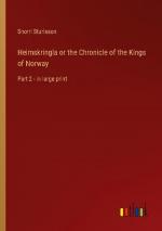 Heimskringla or the Chronicle of the Kings of Norway