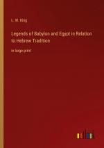 Legends of Babylon and Egypt in Relation to Hebrew Tradition