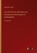 The Life of the Fly; With Which are Interspersed Some Chapters of Autobiography