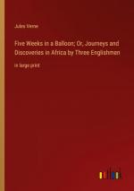 Five Weeks in a Balloon; Or, Journeys and Discoveries in Africa by Three Englishmen