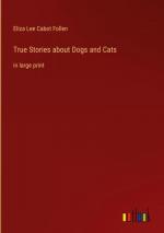 True Stories about Dogs and Cats