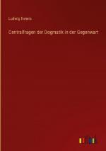 Ludwig Ihmels: Centralfragen der Dogmati