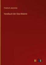 Handbuch der Glas-Malerei