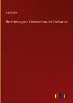 Berechnung und Construction der Triebwerke