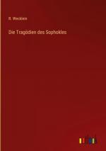 R. Wecklein: Die Tragödien des Sophokles